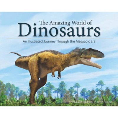 The Amazing World of Dinosaurs - by  James Kuether (Paperback)