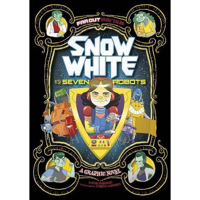 Snow White and the Seven Robots - (Far Out Fairy Tales) by  Louise Simonson (Paperback)