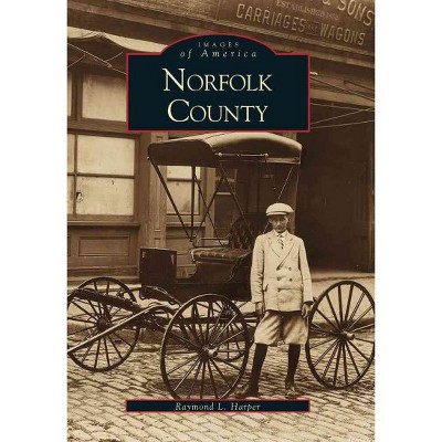 Norfolk County - by Rayond L. Harper (Paperback)