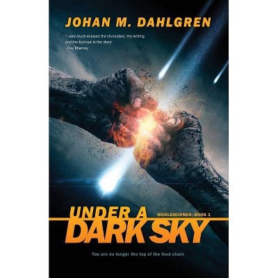 Under A Dark Sky - (Worldburner) by  Johan M Dahlgren (Paperback)