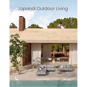 Japandi Outdoor Living - by  Laila Rietbergen & Marlous Snijder (Hardcover) - 1 of 1