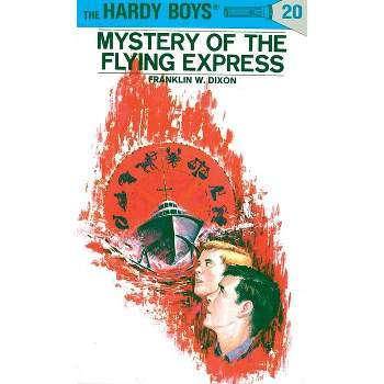 Hardy Boys 20: Mystery of the Flying Express - by  Franklin W Dixon (Hardcover)