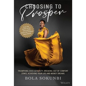 Choosing to Prosper - by  Bola Sokunbi (Hardcover) - 1 of 1