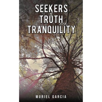 Seekers of Truth and Tranquility - by  Muriel Garcia (Paperback)