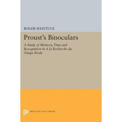 Proust's Binoculars - (Princeton Legacy Library) by  Roger Shattuck (Paperback)