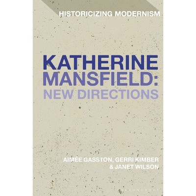 Katherine Mansfield: New Directions - (Historicizing Modernism) (Paperback)