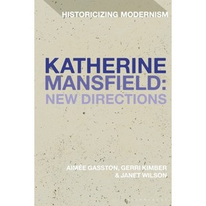 Katherine Mansfield: New Directions - (Historicizing Modernism) (Paperback) - 1 of 1