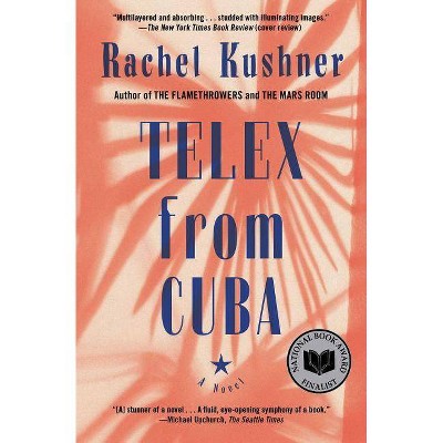 Telex from Cuba - by  Rachel Kushner (Paperback)