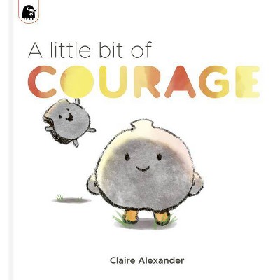 A Little Bit of Courage - (The Ploofers) by  Claire Alexander (Hardcover)