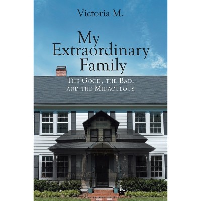 My Extraordinary Family - by  Victoria M (Paperback)
