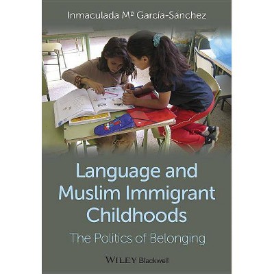 Language and Muslim Childhoods - (Wiley Blackwell Studies in Discourse and Culture) by  Inmaculada Mâa Garcã-A-Sànchez (Hardcover)