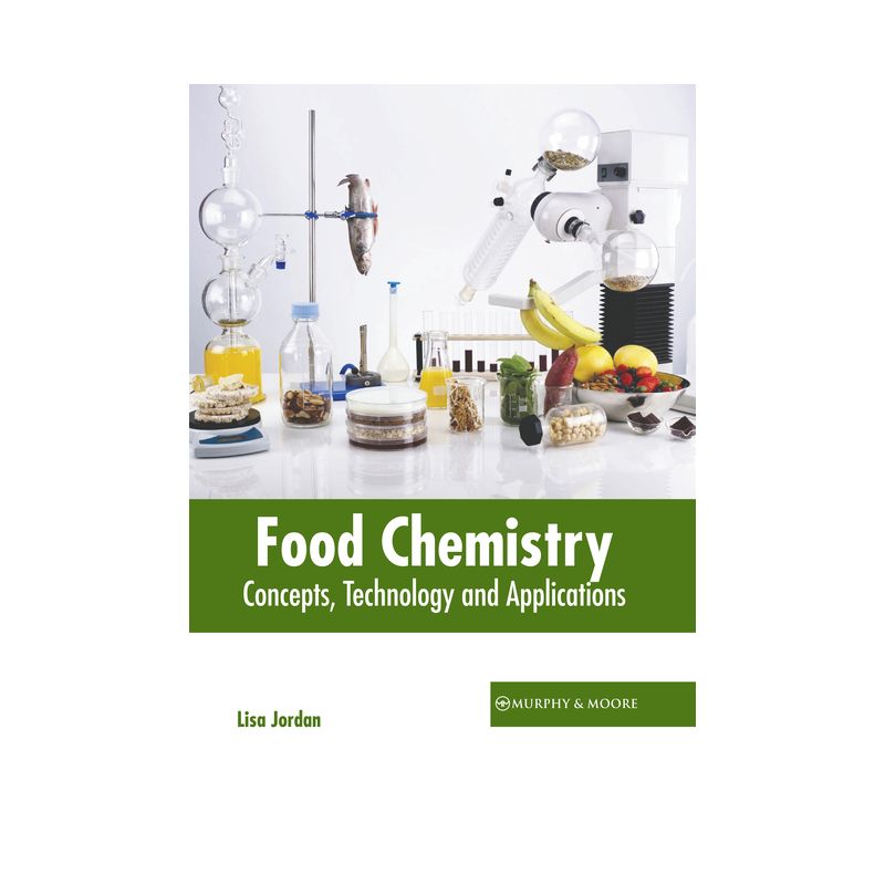 Food Chemistry: Concepts, Technology and Applications - by  Lisa Jordan (Hardcover), 1 of 2