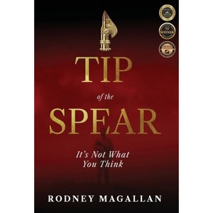 Tip of the Spear - by  Rodney Magallan (Hardcover) - 1 of 1