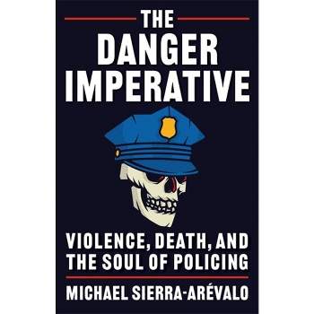 The Danger Imperative - by Michael Sierra-Arévalo