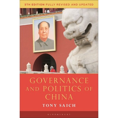 Governance and Politics of China - (Comparative Government and Politics) 5th Edition by  Tony Saich (Hardcover)