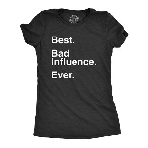 Womens Best Bad Influence Ever T Shirt Funny Sarcastic Negative Impact Novelty Tee For Ladies - Crazy Dog Women's T Shirt - 1 of 4