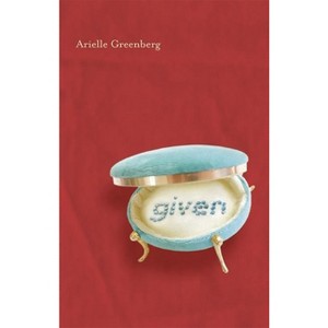 Given - by  Arielle Greenberg (Paperback) - 1 of 1