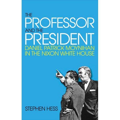 The Professor and the President - by  Stephen Hess (Paperback)