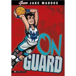 Jake Maddox: On Guard - (Team Jake Maddox Sports Stories) (Paperback)