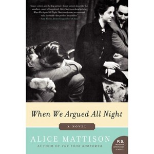 When We Argued All Night - by  Alice Mattison (Paperback) - 1 of 1