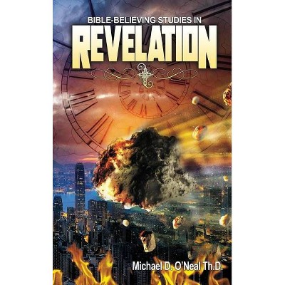 Bible-Believing Studies in Revelation - by  Michael D O'Neal (Hardcover)