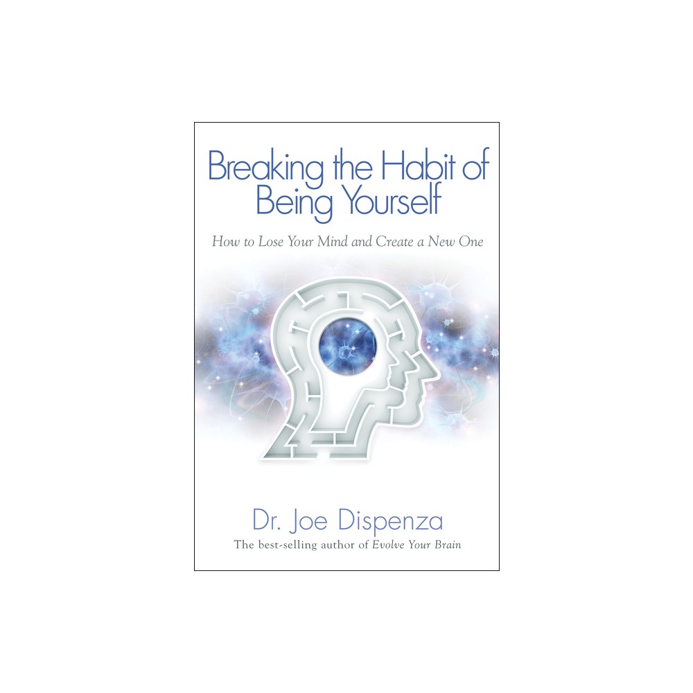 ISBN 9781401938093 product image for Breaking the Habit of Being Yourself - by Joe Dispenza (Paperback) | upcitemdb.com