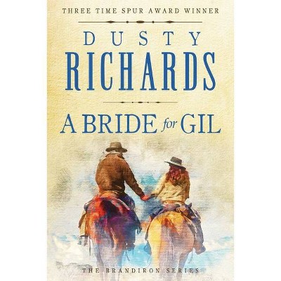 A Bride for Gil - (Brandiron) 2nd Edition by  Dusty Richards (Paperback)