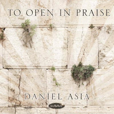 Daniel Asia - Asia: To Open in Praise (CD)