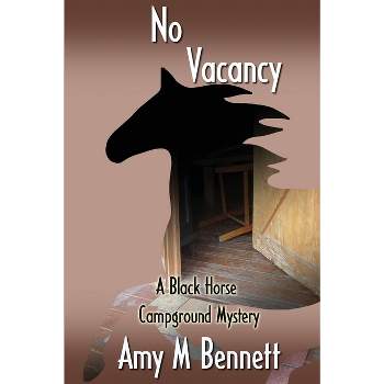 No Vacancy - (Black Horse Campground Mysteries) by  Amy M Bennett (Paperback)