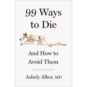 99 Ways to Die - by  Ashely Alker (Hardcover) - 1 of 1