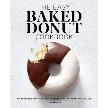 The Easy Baked Donut Cookbook - by  Sara Mellas (Paperback)
