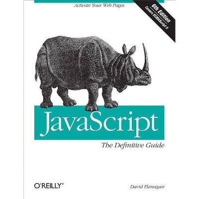 Javascript: The Definitive Guide - 6th Edition by  David Flanagan (Paperback)