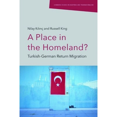 A Place in the Homeland? - (Edinburgh Studies on Diasporas and Transnationalism) by  Nilay K&#305 & l&#305 & nç & Russell King (Hardcover)