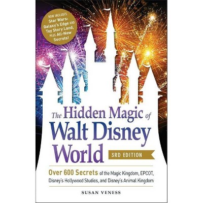 The Hidden Magic of Walt Disney World, 3rd Edition - by  Susan Veness (Paperback)