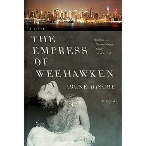The Empress of Weehawken - by  Irene Dische (Paperback) - 1 of 1