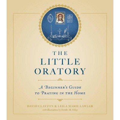 Little Oratory - by  Leila Lawler & David Clayton & David Clayton (Paperback)