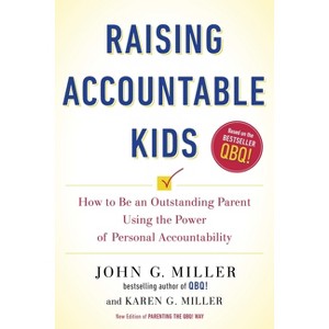 Raising Accountable Kids - by  John G Miller & Karen G Miller (Paperback) - 1 of 1
