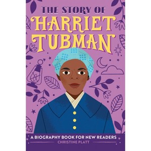 The Story of Harriet Tubman - (The Story of Biographies) by  Christine Platt (Hardcover) - 1 of 1