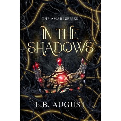 In The Shadows - (Amari) by  L B August (Paperback)