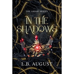 In The Shadows - (Amari) by  L B August (Paperback) - 1 of 1