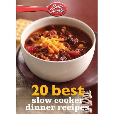 Betty Crocker 20 Best Slow Cooker Dinner Recipes - by  Betty Ed D Crocker (Paperback)