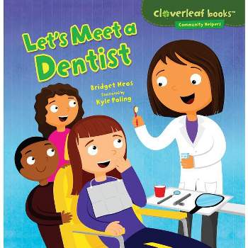 Let's Meet a Dentist - (Cloverleaf Books (TM) -- Community Helpers) by  Bridget Heos (Paperback)