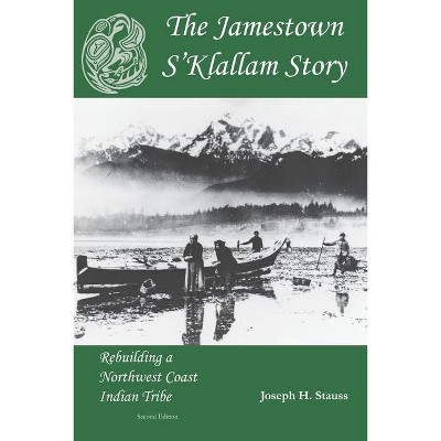 The Jamestown S'Klallam Story - by  Betty Oppenheimer & Joseph H Stauss (Paperback)