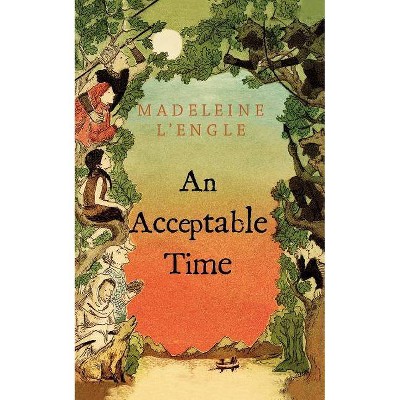 An Acceptable Time - (Madeleine L'Engle's Time Quintet) by  Madeleine L'Engle (Paperback)