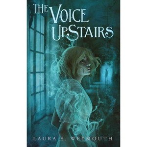 The Voice Upstairs - by Laura E Weymouth - 1 of 1