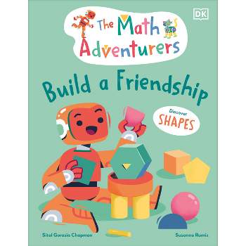 The Math Adventurers Build a Friendship - by  Sital Gorasia Chapman (Hardcover)