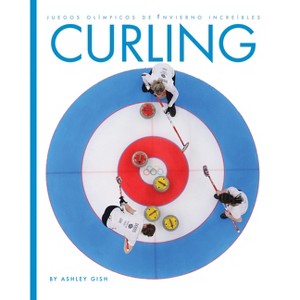 Curling - by  Ashley Gish (Paperback) - 1 of 1
