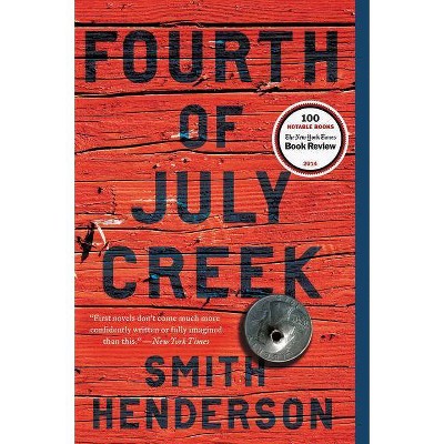 Fourth of July Creek - by  Smith Henderson (Paperback)