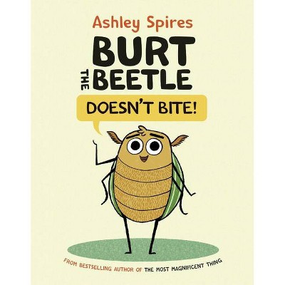 Burt the Beetle Doesn't Bite! - by  Ashley Spires (Hardcover)