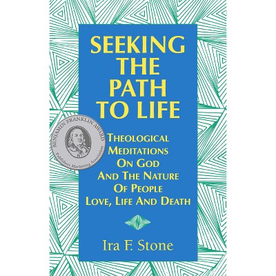 Seeking the Path to Life - by  Ira Stone (Paperback)